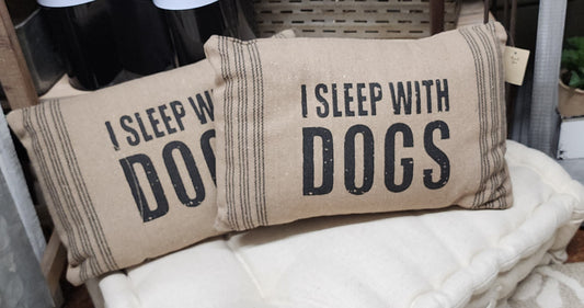 I SLEEP WITH DOGS Pillow